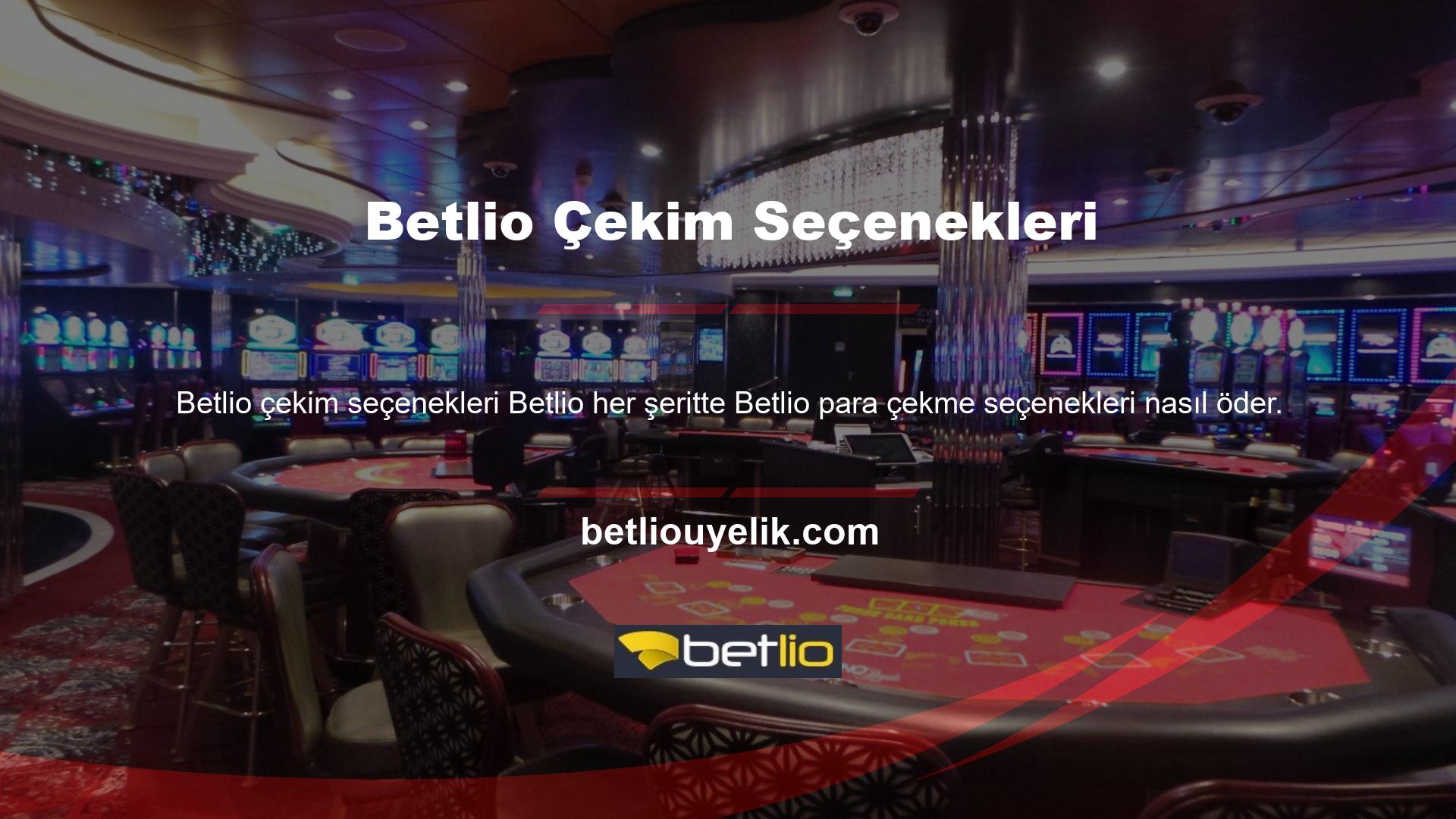 Ancak, hızlı para çekme için Betlio Banka Transferi'ni kullanmanızı öneririz